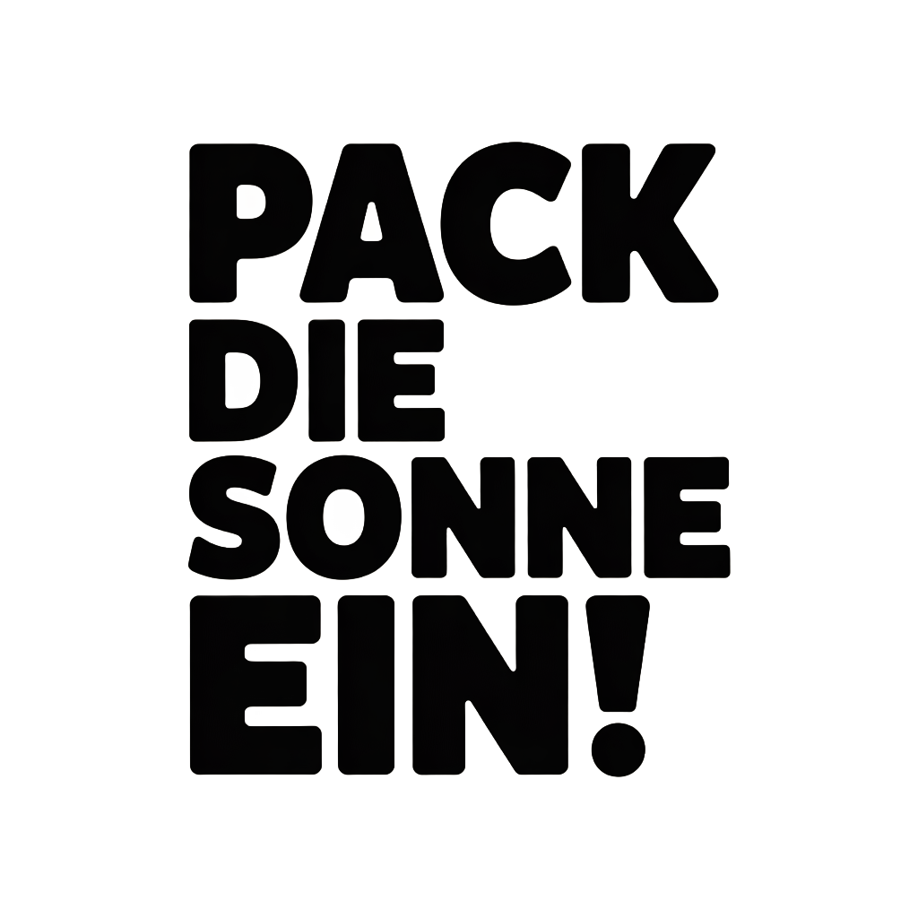 Pack die Sonne ein!