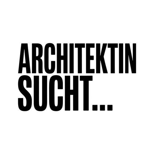 ARCHITEKTIN SUCHT…