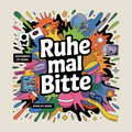 RUHE MAL BITTE